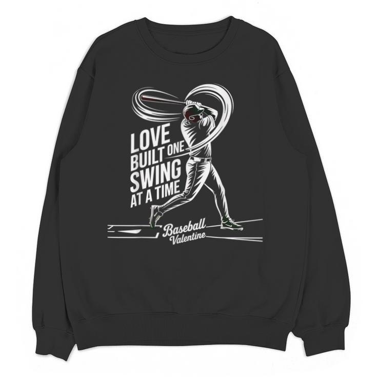 Baseball Valentine Love Built One Swing At A Time Tee Unisex Sweatshirt
