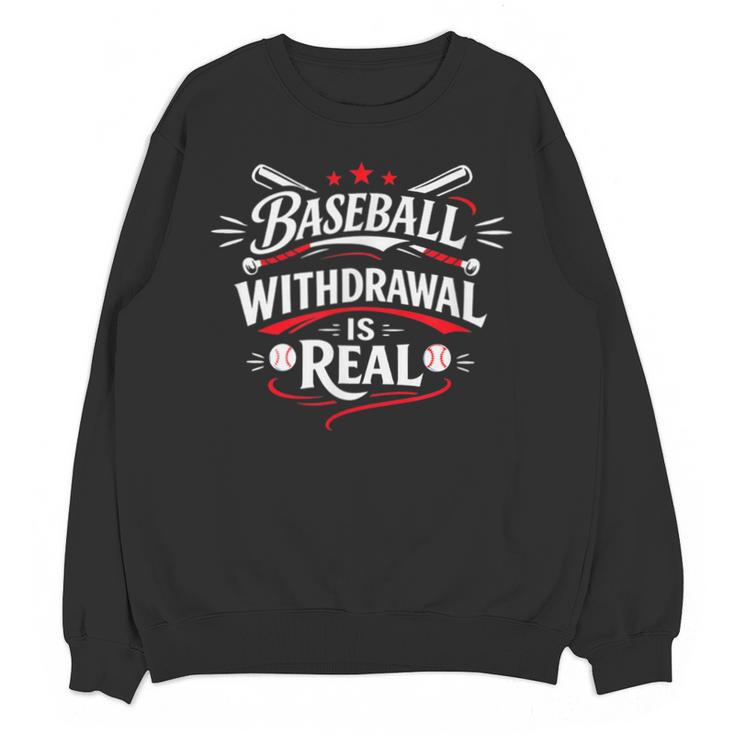 Baseball Withdrawal Is Real Unisex Sweatshirt