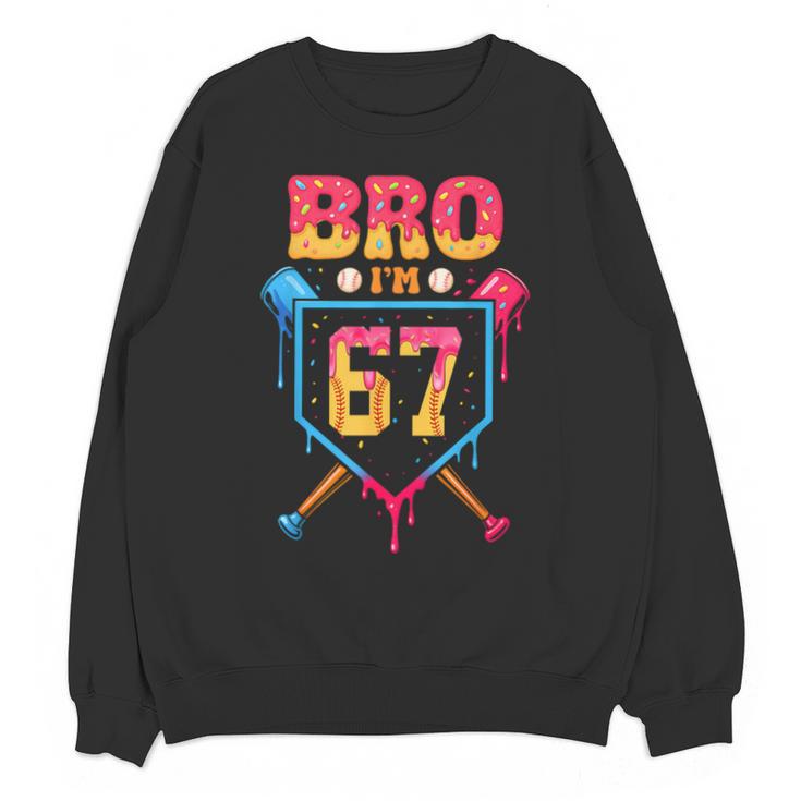 Bro I’m 67 Baseball Drip Number 67 Player 67th Birthday Unisex Sweatshirt