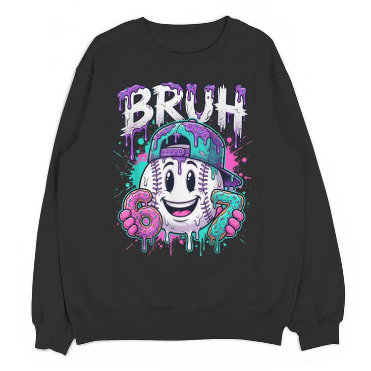 Bruh 67 Baseball Drip Boys Kids Six Seven Meme 6-7 Dripping Unisex Sweatshirt