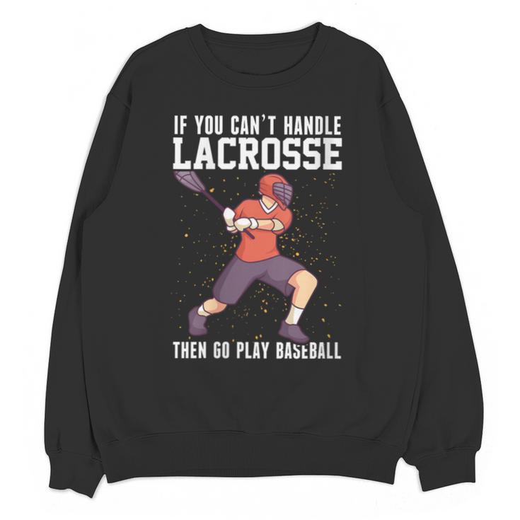 If You Can’t Handle Lacrosse Then Go Play Baseball Unisex Sweatshirt
