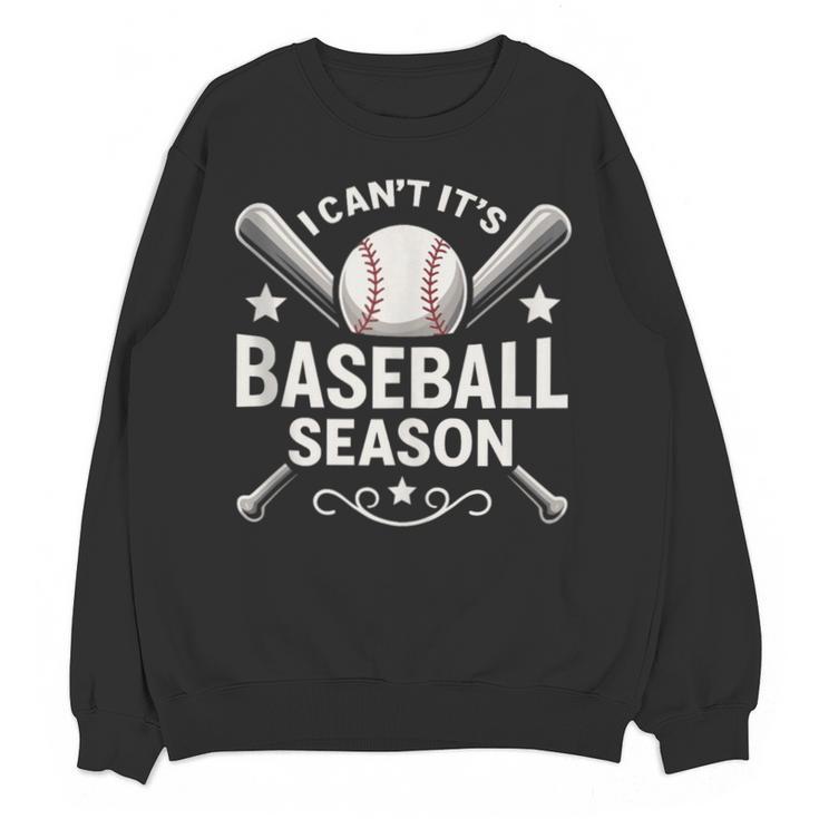 I Can't It's Baseball Season Unisex Sweatshirt
