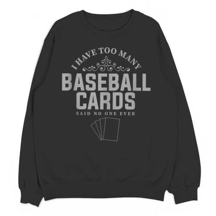 Card Collector I Have Too Many Baseball Cards Unisex Sweatshirt