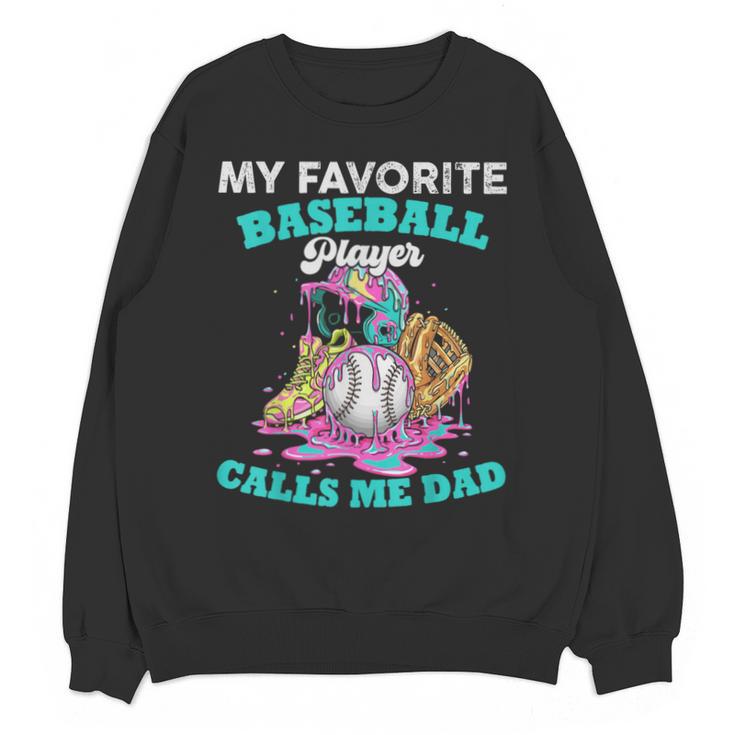My Favorite Baseball Player Calls Me Dad Ice Cream Drip Unisex Sweatshirt