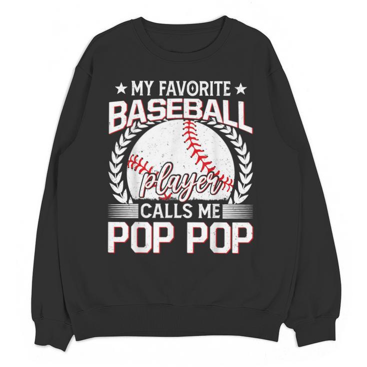 My Favorite Baseball Player Calls Me Pop Pop Unisex Sweatshirt My Favorite Baseball Player Calls Me Pop Pop Unisex Sweatshirt