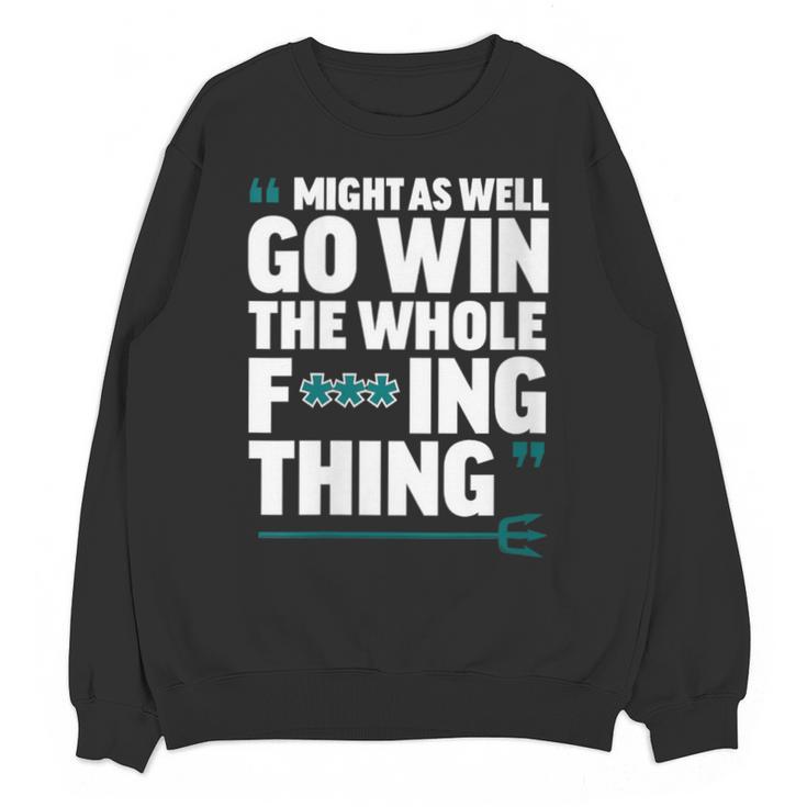 Might As Well Go Win The Whole Thing Baseball Apparel Unisex Sweatshirt