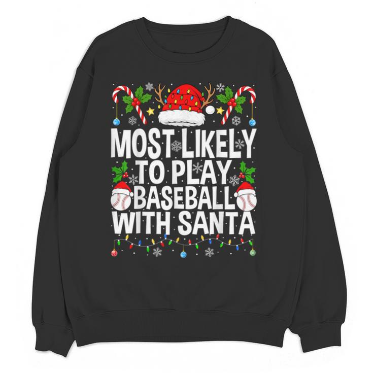 Most Likely To Play Baseball With Santa Christmas Baseball Unisex Sweatshirt