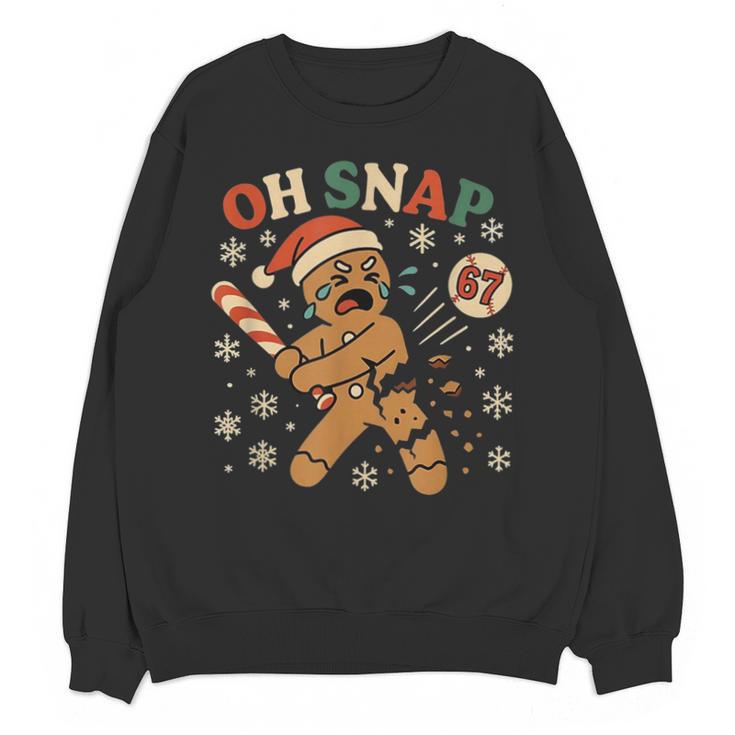 Oh Snap Gingerbread 67 Meme Baseball Christmas Xmas Unisex Sweatshirt