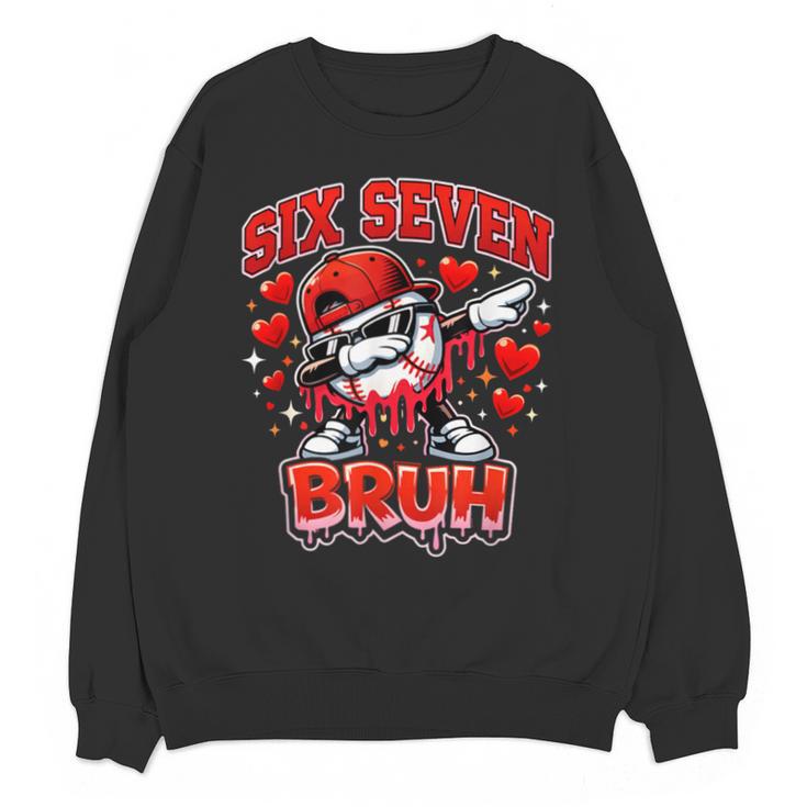 Six Seven Bruh Baseball Cool Valentine’s Day Teens Boys Unisex Sweatshirt