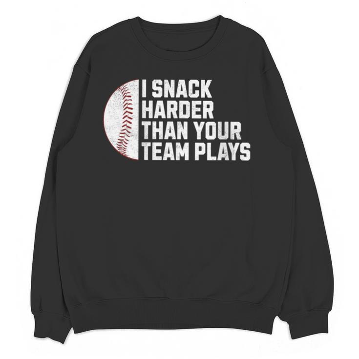 I Snack Harder Than Your Team Plays Baseball Men Women Unisex Sweatshirt
