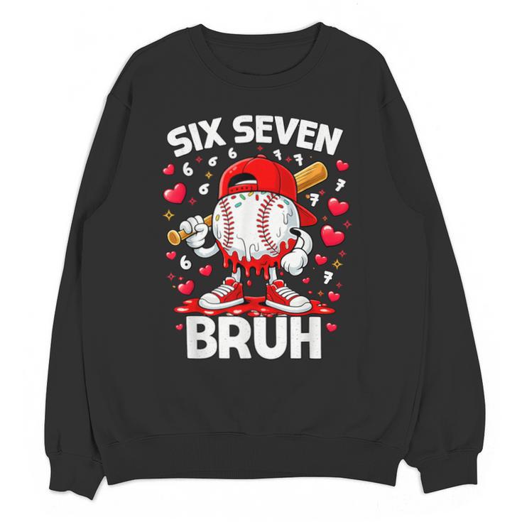 Valentines Day Six Seven Bruh 6 7 Meme Baseball Drip Boys Unisex Sweatshirt