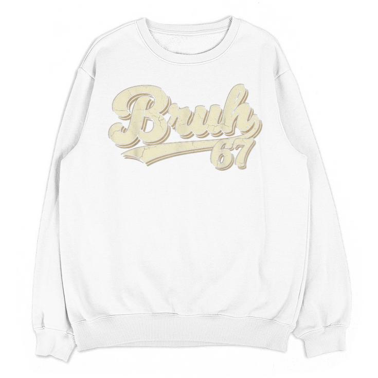 Bruh 67 Baseball Style Meme Slang Sports Number Graphic Unisex Sweatshirt
