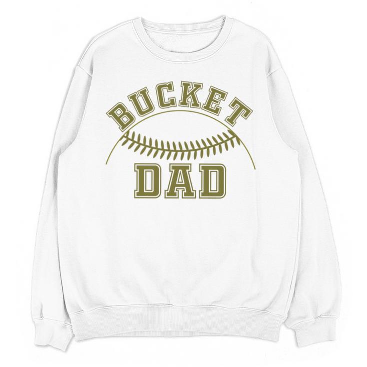 Bucket Dad Softball Dad Baseball Player Dad Unisex Sweatshirt