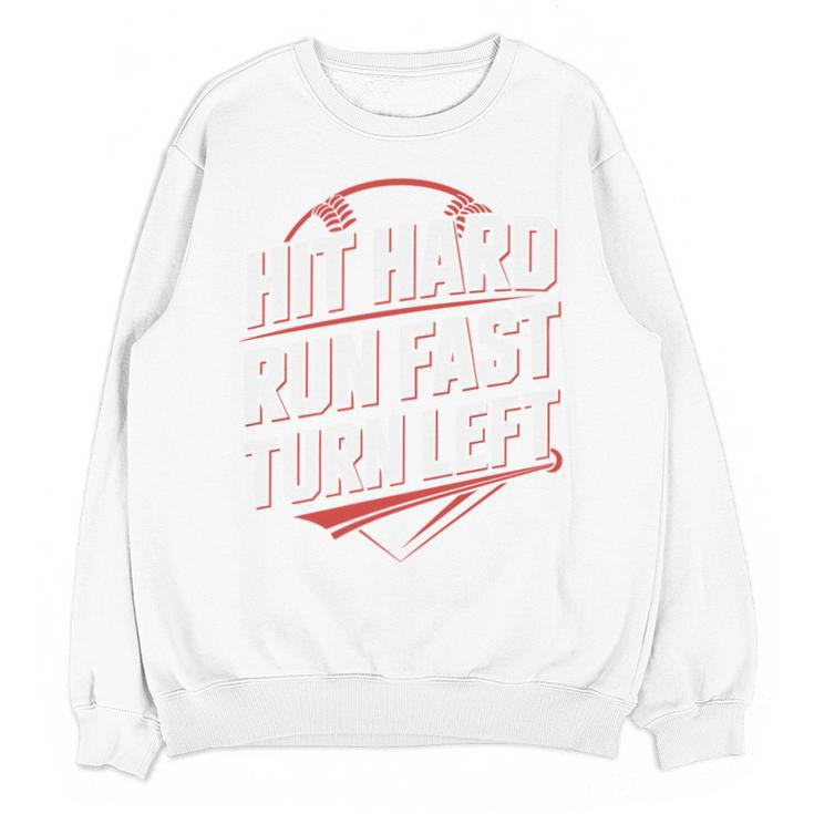 Hit Hard Run Fast Turn Left Baseball Fan Red Graphic Unisex Sweatshirt