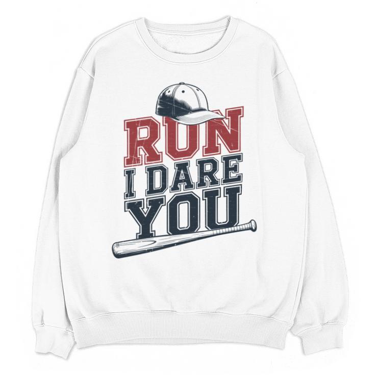 Run I Dare You Baseball Catcher Player Fan Unisex Sweatshirt