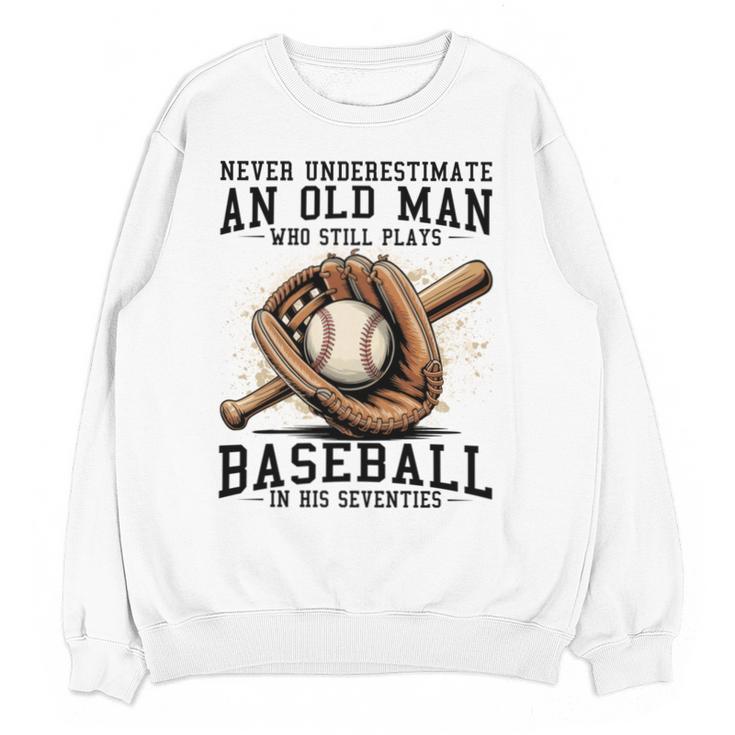 Never Underestimate Old Man Plays Baseball In His Seventies Unisex Sweatshirt