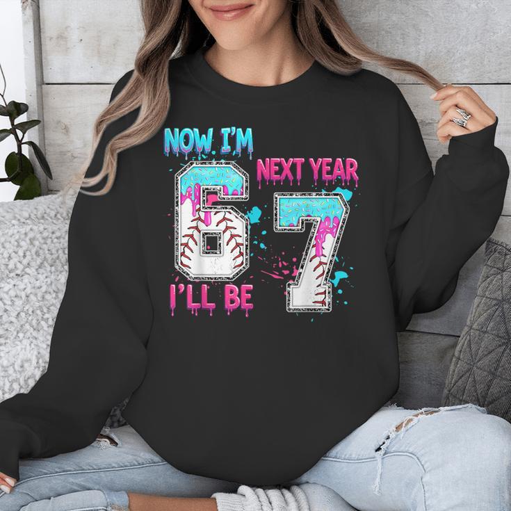 Now Im 6 Next Year I'Ll Be 7 Baseball Ice Cream Drip 67 Meme Unisex Sweatshirt Now Im 6 Next Year I'Ll Be 7 Baseball Ice Cream Drip 67 Meme Unisex Sweatshirt