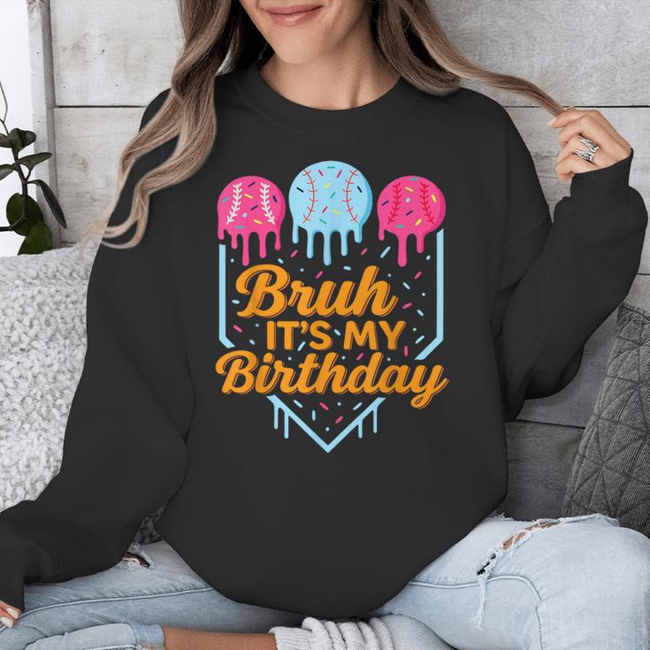 Bruh It's My Birthday Ice Cream Drip Baseball Birthday Unisex Sweatshirt Bruh It's My Birthday Ice Cream Drip Baseball Birthday Unisex Sweatshirt