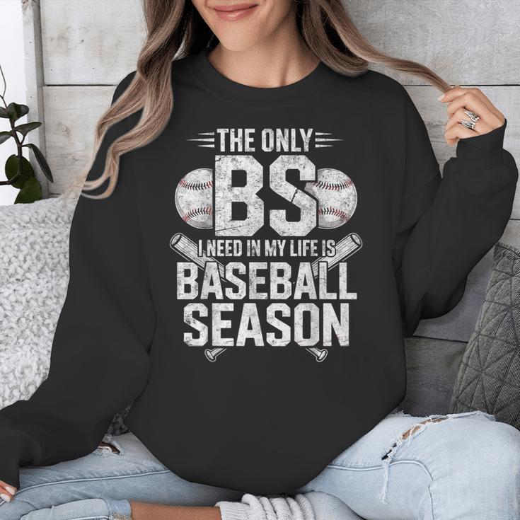 The Only BS I Need In My Life Is Baseball Season Player Joke Unisex Sweatshirt The Only BS I Need In My Life Is Baseball Season Player Joke Unisex Sweatshirt