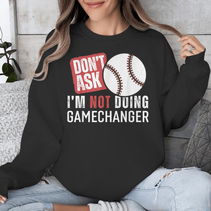 Don't Ask I'm Not Doing Gamechanger Sarcastic Baseball Quote Unisex Sweatshirt Don't Ask I'm Not Doing Gamechanger Sarcastic Baseball Quote Unisex Sweatshirt