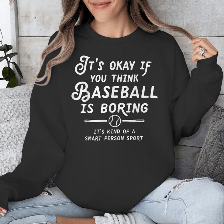 It's Okay If You Think Baseball Is Boring It's Kind Of A Unisex Sweatshirt It's Okay If You Think Baseball Is Boring It's Kind Of A Unisex Sweatshirt