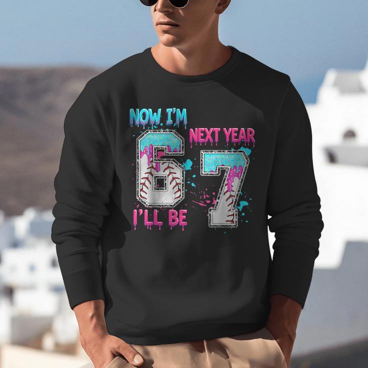 Now Im 6 Next Year I'Ll Be 7 Baseball Ice Cream Drip 67 Meme Unisex Sweatshirt Now Im 6 Next Year I'Ll Be 7 Baseball Ice Cream Drip 67 Meme Unisex Sweatshirt