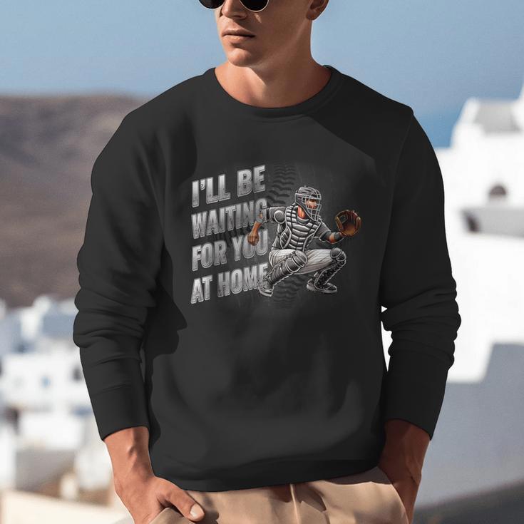 Baseball Catcher Waiting For You At Home Player Quote Unisex Sweatshirt Baseball Catcher Waiting For You At Home Player Quote Unisex Sweatshirt