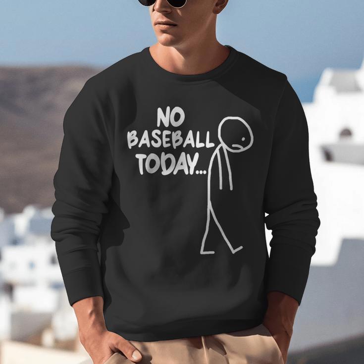 Baseball Lover Sad Stick No Baseball Today Unisex Sweatshirt Baseball Lover Sad Stick No Baseball Today Unisex Sweatshirt