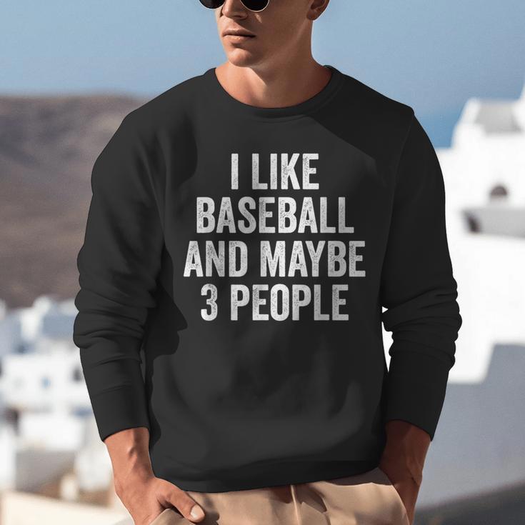 I Like Baseball And Maybe 3 People Baseball Player Unisex Sweatshirt I Like Baseball And Maybe 3 People Baseball Player Unisex Sweatshirt