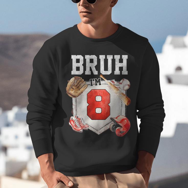Bruh I'm 8 Baseball 8th Birthday Sports 8 Year Old Boy Unisex Sweatshirt Bruh I'm 8 Baseball 8th Birthday Sports 8 Year Old Boy Unisex Sweatshirt