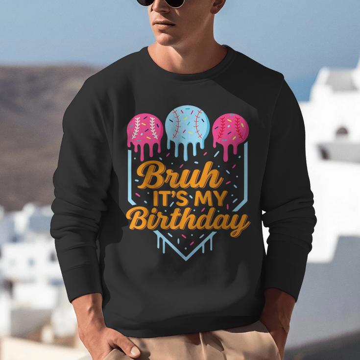 Bruh It's My Birthday Ice Cream Drip Baseball Birthday Unisex Sweatshirt Bruh It's My Birthday Ice Cream Drip Baseball Birthday Unisex Sweatshirt