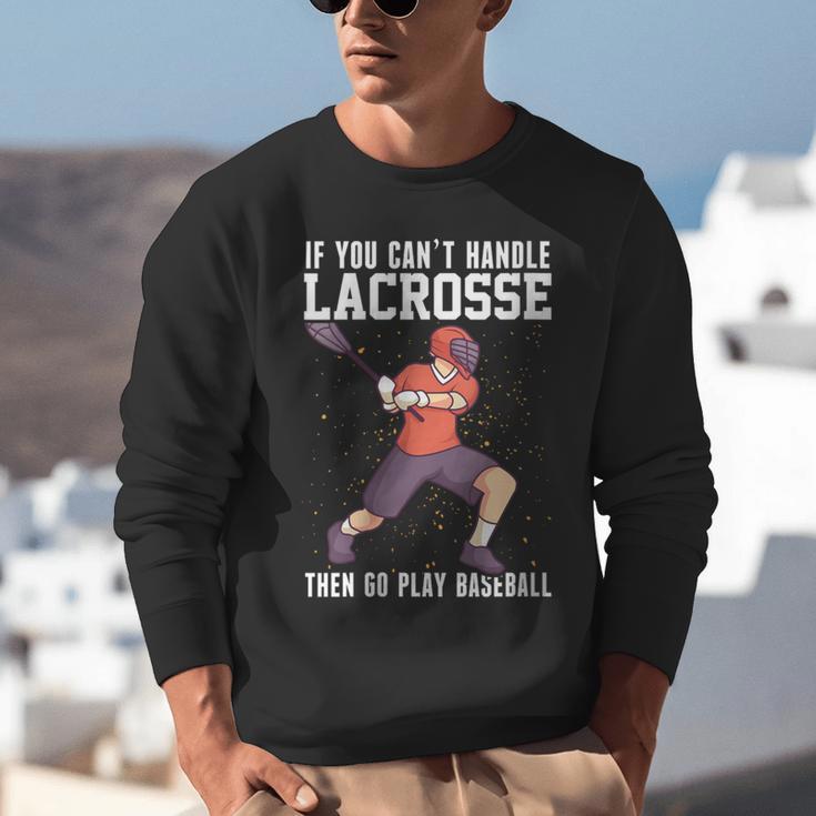 If You Can’t Handle Lacrosse Then Go Play Baseball Unisex Sweatshirt If You Can’t Handle Lacrosse Then Go Play Baseball Unisex Sweatshirt