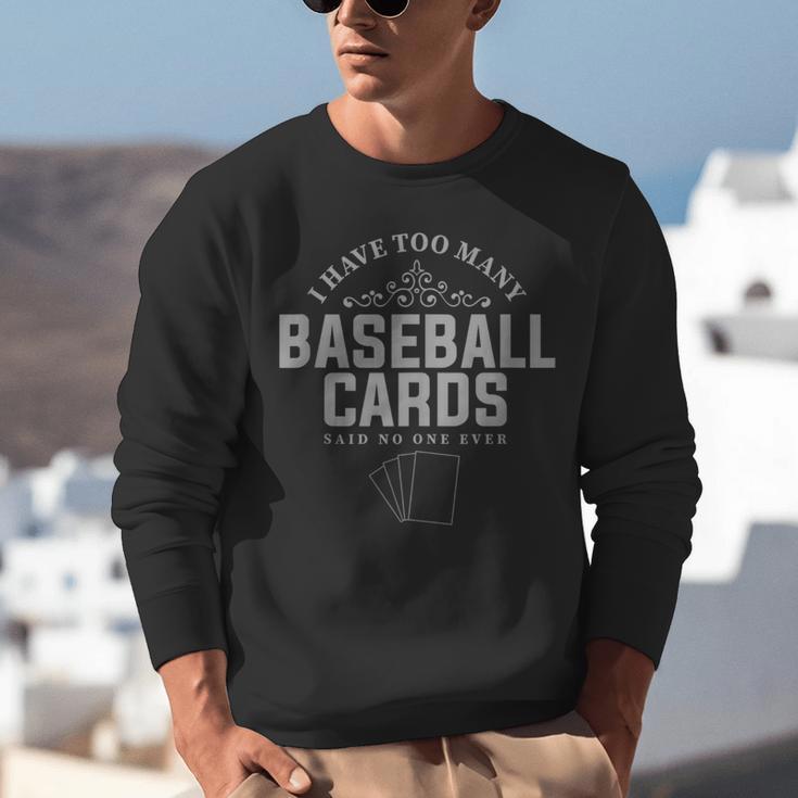 Card Collector I Have Too Many Baseball Cards Unisex Sweatshirt Card Collector I Have Too Many Baseball Cards Unisex Sweatshirt