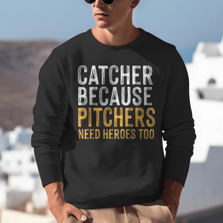 Catcher Because Pitchers Need Heroes Too Baseball Team Unisex Sweatshirt