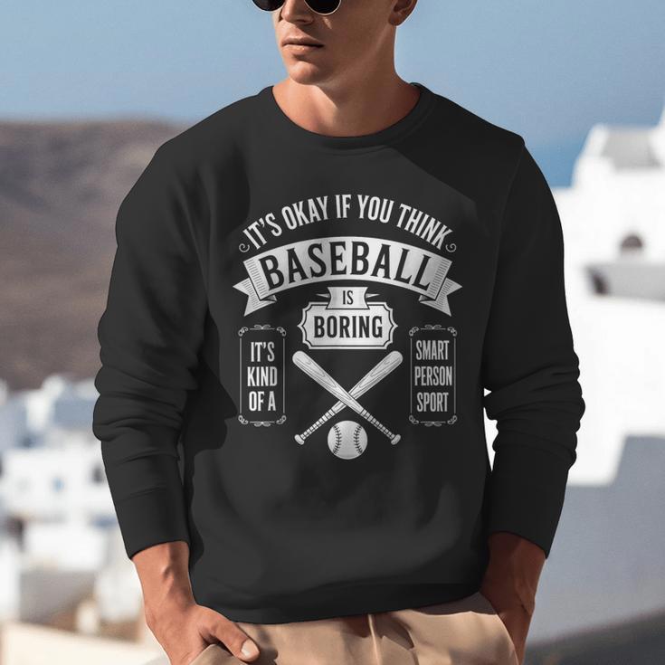 It's Ok If You Think Baseball Is Boring It's Kind Of Smart Unisex Sweatshirt It's Ok If You Think Baseball Is Boring It's Kind Of Smart Unisex Sweatshirt