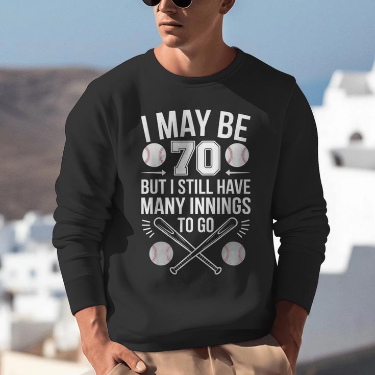 I May Be 70 Baseball Player 70th Birthday Party Unisex Sweatshirt I May Be 70 Baseball Player 70th Birthday Party Unisex Sweatshirt