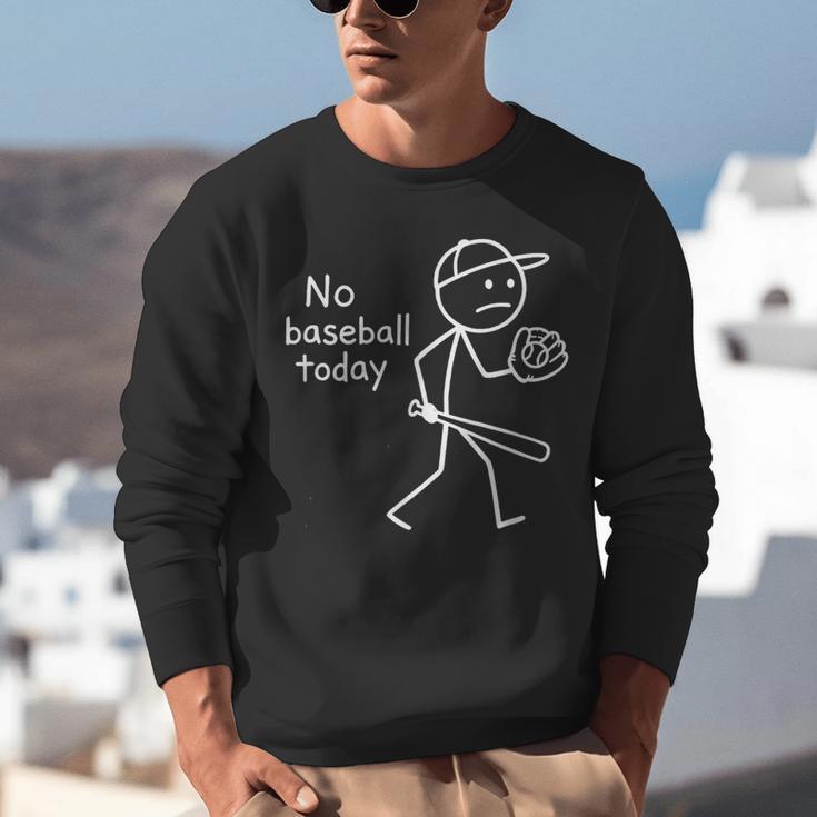 No Baseball Game Today Sad Stickfigure Baseball Player Unisex Sweatshirt