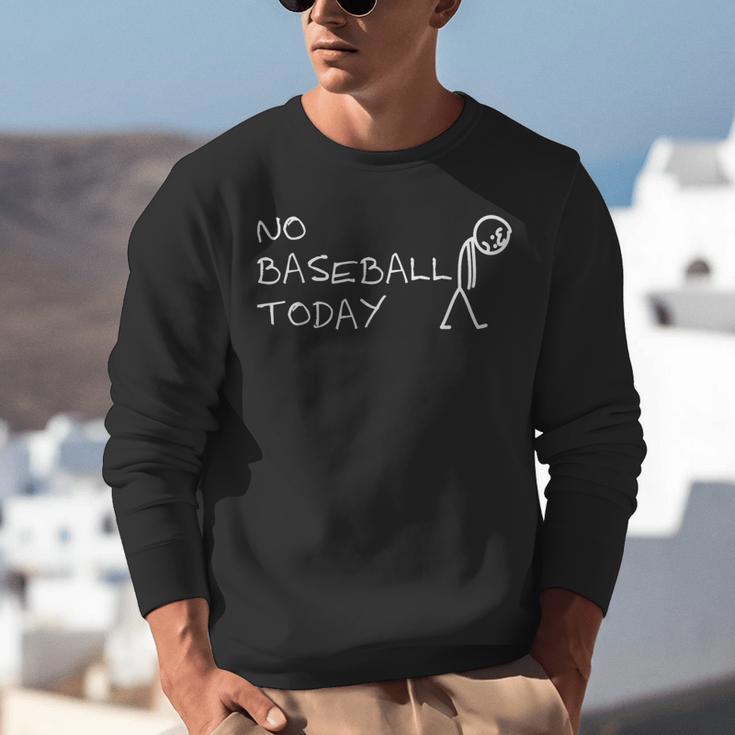 No Baseball Today Sad Stickman Sports Fan Unisex Sweatshirt No Baseball Today Sad Stickman Sports Fan Unisex Sweatshirt