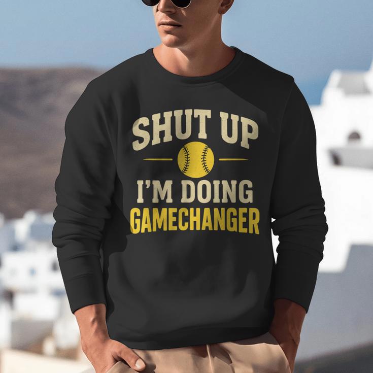Shut Up I'm Doing Gamechanger Baseball Softball Cheer Unisex Sweatshirt
