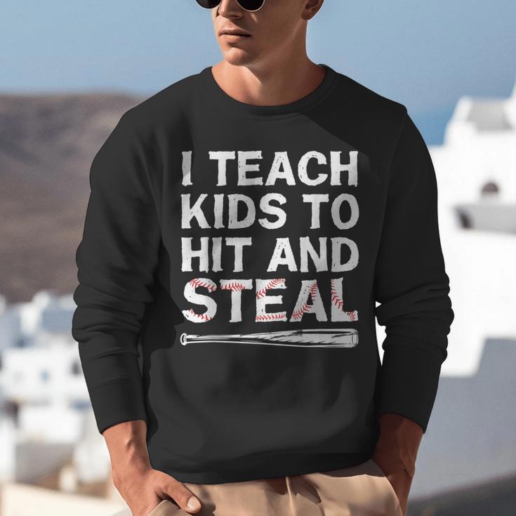 I Teach Kids To Hit And Steal Baseball Coach Sport Lover Men Unisex Sweatshirt I Teach Kids To Hit And Steal Baseball Coach Sport Lover Men Unisex Sweatshirt