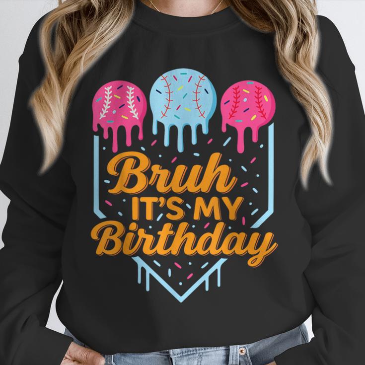 Bruh It's My Birthday Ice Cream Drip Baseball Birthday Unisex Sweatshirt Bruh It's My Birthday Ice Cream Drip Baseball Birthday Unisex Sweatshirt