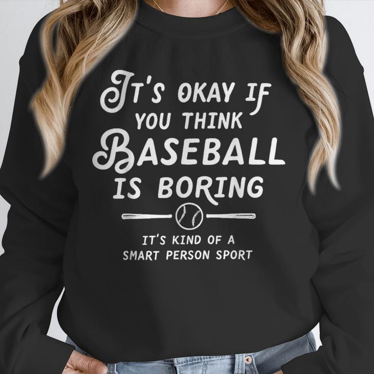 It's Okay If You Think Baseball Is Boring It's Kind Of A Unisex Sweatshirt It's Okay If You Think Baseball Is Boring It's Kind Of A Unisex Sweatshirt