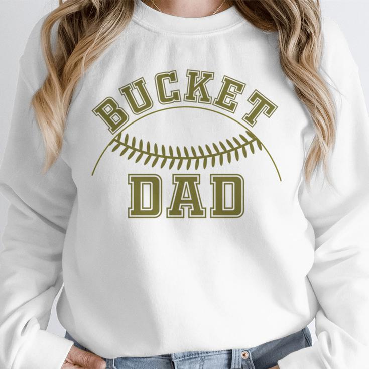 Bucket Dad Softball Dad Baseball Player Dad Unisex Sweatshirt Bucket Dad Softball Dad Baseball Player Dad Unisex Sweatshirt