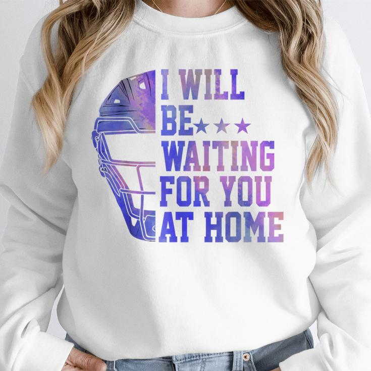 I Will Be Waiting For You At Home Baseball Softball Catcher Unisex Sweatshirt I Will Be Waiting For You At Home Baseball Softball Catcher Unisex Sweatshirt