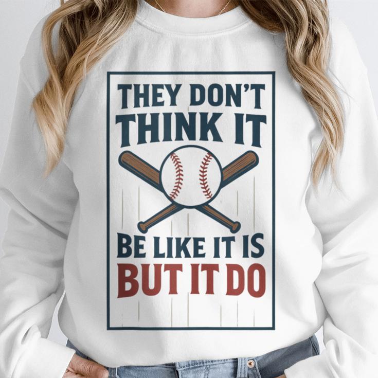 They Don’t Think It Be Like It Is But It Do Baseball Unisex Sweatshirt They Don’t Think It Be Like It Is But It Do Baseball Unisex Sweatshirt