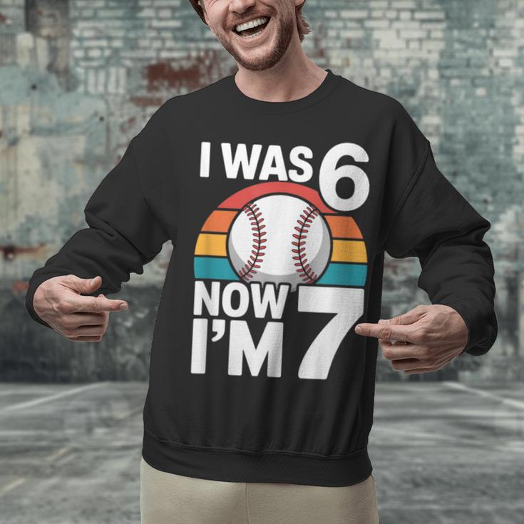 I Was 6 Now Im 7 Baseball Birthday Age 7 Unisex Sweatshirt I Was 6 Now Im 7 Baseball Birthday Age 7 Unisex Sweatshirt