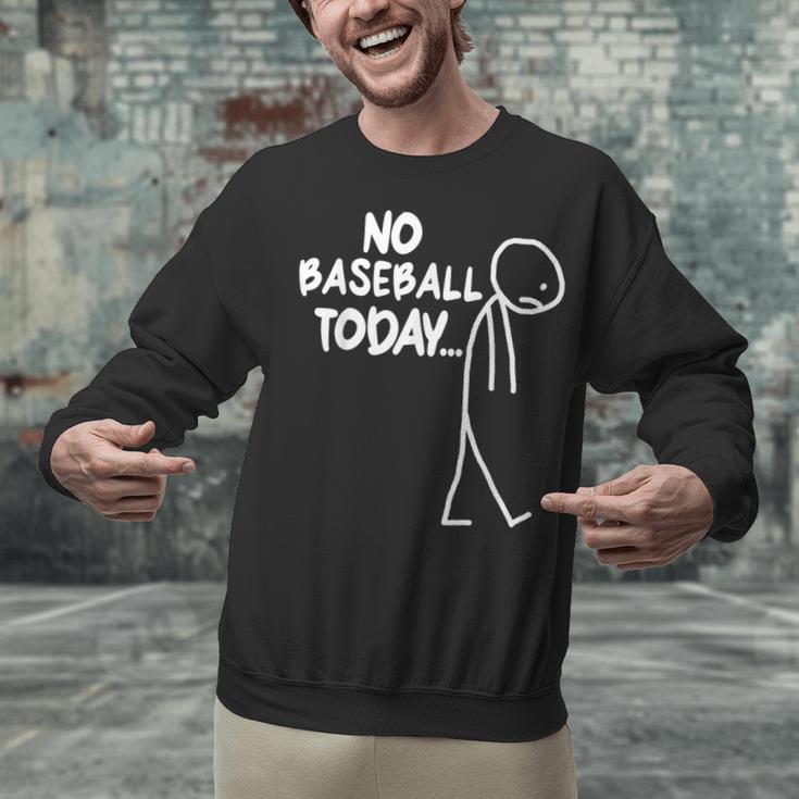 Baseball Lover Sad Stick No Baseball Today Unisex Sweatshirt Baseball Lover Sad Stick No Baseball Today Unisex Sweatshirt