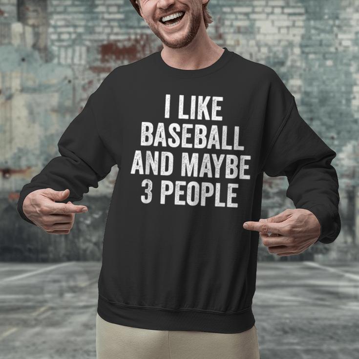I Like Baseball And Maybe 3 People Baseball Player Unisex Sweatshirt I Like Baseball And Maybe 3 People Baseball Player Unisex Sweatshirt