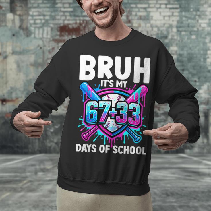 Bruh It's My 67 33 Days Of School Baseball 100 Days Smarter Unisex Sweatshirt Bruh It's My 67 33 Days Of School Baseball 100 Days Smarter Unisex Sweatshirt