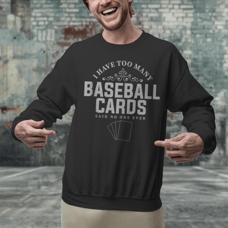Card Collector I Have Too Many Baseball Cards Unisex Sweatshirt Card Collector I Have Too Many Baseball Cards Unisex Sweatshirt